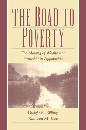 The Road to Poverty: The Making of Wealth and Hardship in Appalachia image number 0