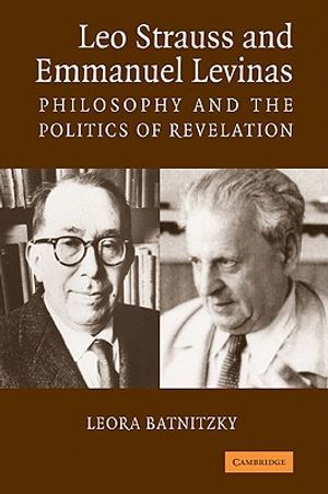 Leo Strauss and Emmanuel Levinas: Philosophy and the Politics of Revelation image number 0