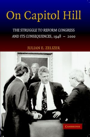 On Capitol Hill: The Struggle to Reform Congress and Its Consequences, 1948-2000 image number 0