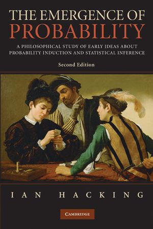 The Emergence of Probability: A Philosophical Study of Early Ideas about Probability, Induction and Statistical Inference image number 0