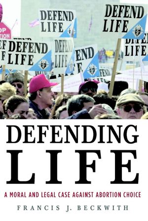 Defending Life: A Moral and Legal Case Against Abortion Choice image number 0