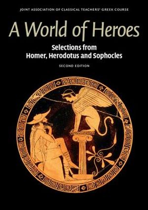 A World of Heroes: Selections from Homer, Herodotus and Sophocles image number 0