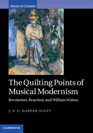 The Quilting Points of Musical Modernism: Revolution, Reaction, and William Walton image number 0