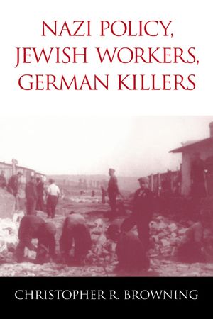 Nazi Policy, Jewish Workers, German Killers image number 0