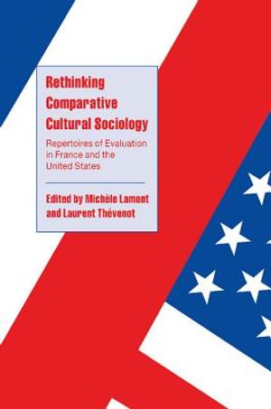 Rethinking Comparative Cultural Sociology: Repertoires of Evaluation in France and the United States image number 0