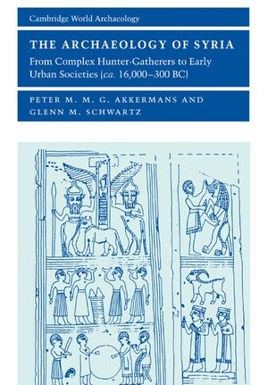 The Archaeology of Syria: From Complex Hunter-Gatherers to Early Urban Societies (c. 16,000-300 BC) image number 0