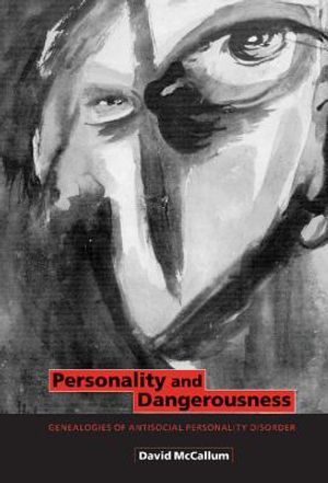 Personality and Dangerousness: Genealogies of Antisocial Personality Disorder image number 0