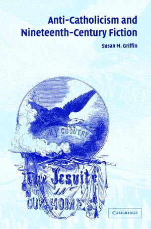 Anti-Catholicism and Nineteenth-Century Fiction image number 0