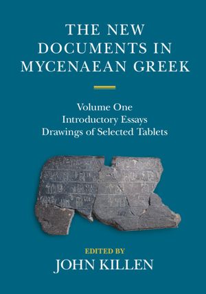 The New Documents in Mycenaean Greek: Volume 1, Introductory Essays image number 0