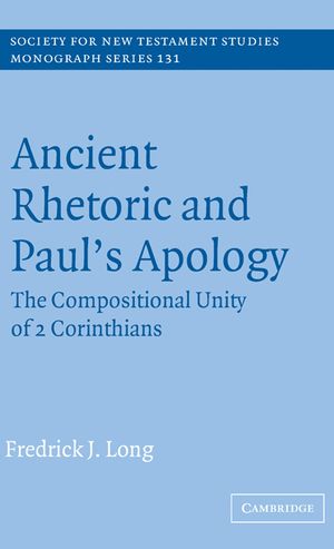 Ancient Rhetoric and Paul's Apology: The Compositional Unity of 2 Corinthians image number 0