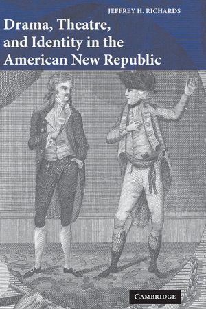 Drama, Theatre, and Identity in the American New Republic image number 0