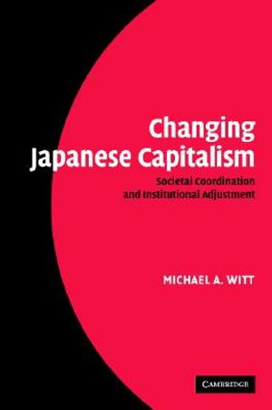 Changing Japanese Capitalism: Societal Coordination and Institutional Adjustment image number 0