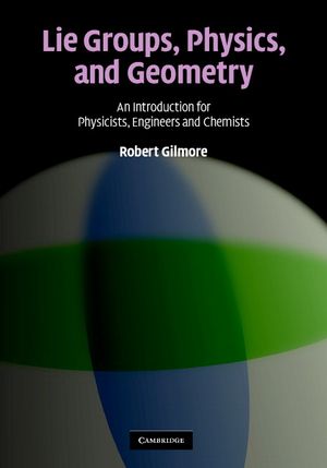 Lie Groups, Physics, and Geometry: An Introduction for Physicists, Engineers and Chemists image number 0