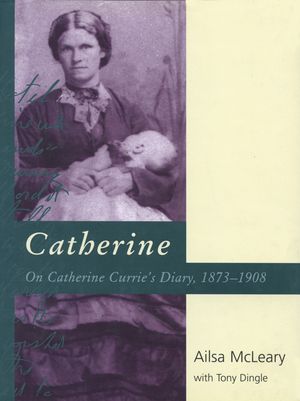 Catherine: On Catherine Currie's Diary, 1873-1908 image number 0