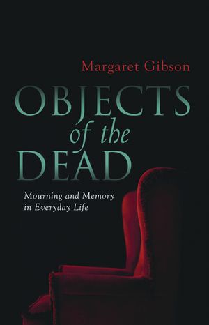 Objects of the Dead: Mourning and Memory in Everyday Life image number 0
