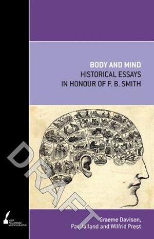 Body and Mind: Historical Essays in Honour of F.B. Smith image number 0