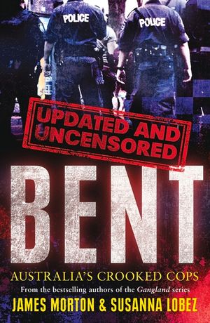 Bent Uncensored: Australia's Crooked Cops image number 0