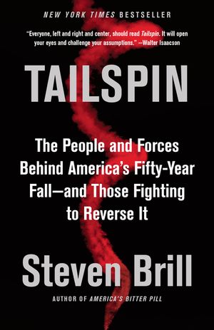 Tailspin: The People and Forces Behind America's Fifty-Year Fall--And Those Fighting to Reverse It image number 0