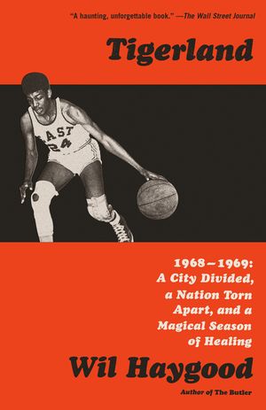 Tigerland: 1968-1969: A City Divided, a Nation Torn Apart, and a Magical Season of Healing image number 0