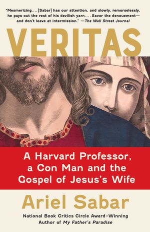 Veritas: A Harvard Professor, a Con Man and the Gospel of Jesus's Wife image number 0