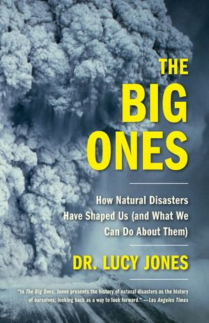 The Big Ones: How Natural Disasters Have Shaped Us (and What We Can Do about Them) image number 0