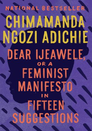 Dear Ijeawele, or a Feminist Manifesto in Fifteen Suggestions image number 0