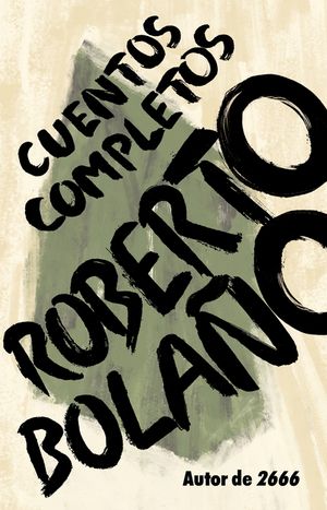 Roberto Bola&ntilde;o: Cuentos Completos image number 0