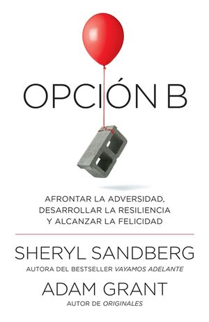 Opci&oacute;n B: Afrontar La Adversidad, Desarrollar La Resiliencia Y Alcanzar La Felicidad: Span-Lang Ed Option B: Facing Adversity, Building Resilience, an image number 0