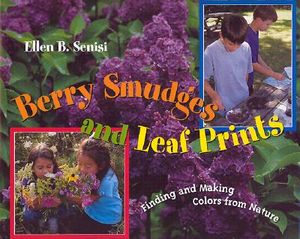 Berry Smudges and Leaf Prints: Finding and Making Colors from Nature image number 0
