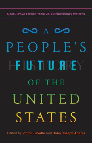 A People's Future of the United States: Speculative Fiction from 25 Extraordinary Writers image number 0