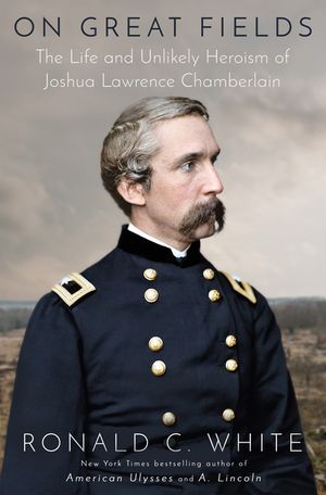 On Great Fields: The Life and Unlikely Heroism of Joshua Lawrence Chamberlain image number 0
