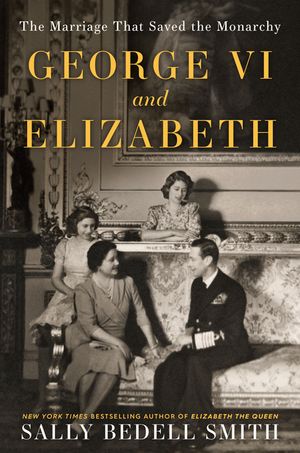 George VI and Elizabeth: The Marriage That Saved the Monarchy image number 0