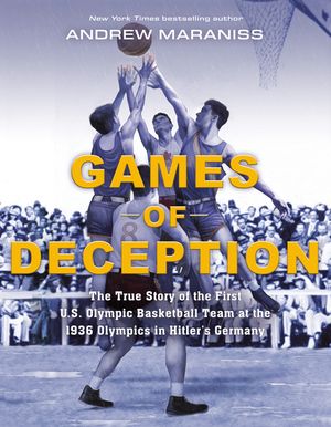 Games of Deception: The True Story of the First U.S. Olympic Basketball Team at the 1936 Olympics in Hitler's Germany image number 0