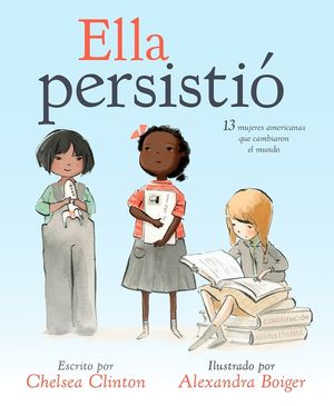 Ella Persisti&oacute;: 13 Mujeres Americanas Que Cambiaron El Mundo image number 0
