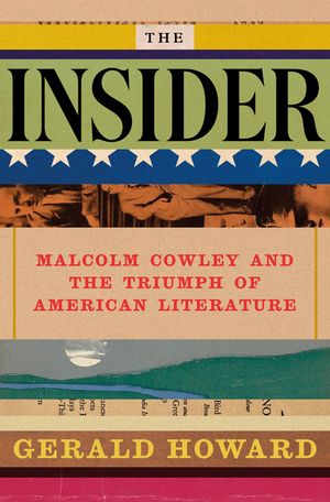 The Insider: Malcolm Cowley and the Triumph of American Literature image number 0