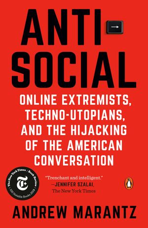 Antisocial: Online Extremists, Techno-Utopians, and the Hijacking of the American Conversation image number 0