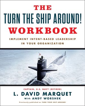 The Turn the Ship Around! Workbook: Implement Intent-Based Leadership in Your Organization image number 0