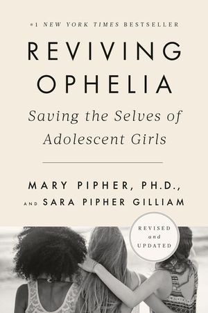 Reviving Ophelia 25th Anniversary Edition: Saving the Selves of Adolescent Girls image number 0