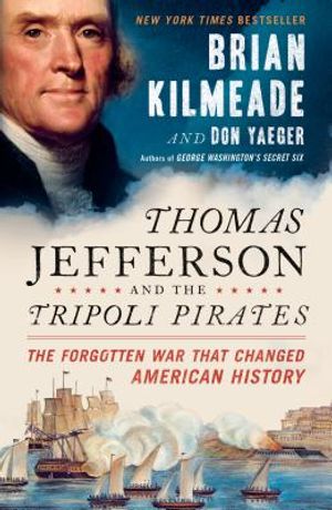 Thomas Jefferson and the Tripoli Pirates: The Forgotten War That Changed American History image number 0