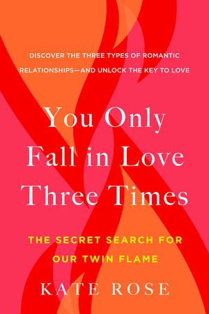 You Only Fall in Love Three Times: The Secret Search for Our Twin Flame image number 0