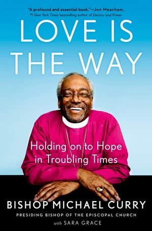 Love Is the Way: Holding on to Hope in Troubling Times image number 0