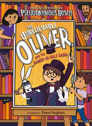 The Unbelievable Oliver and the Sawed-In-Half Dads image number 0