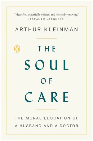 The Soul of Care: The Moral Education of a Husband and a Doctor image number 0
