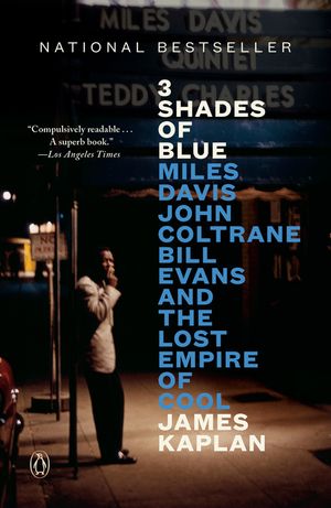 3 Shades of Blue: Miles Davis, John Coltrane, Bill Evans, and the Lost Empire of Cool image number 0
