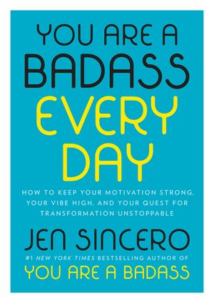 You Are a Badass Every Day: How to Keep Your Motivation Strong, Your Vibe High, and Your Quest for Transformation Unstoppable image number 0