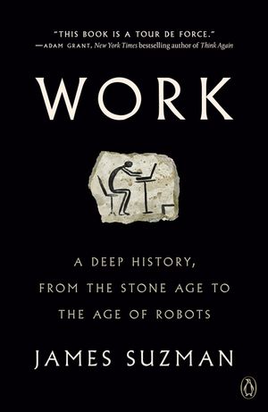 Work: A Deep History, from the Stone Age to the Age of Robots image number 0