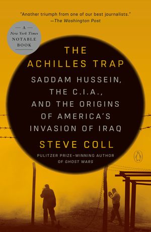 The Achilles Trap: Saddam Hussein, the C.I.A., and the Origins of America's Invasion of Iraq image number 0