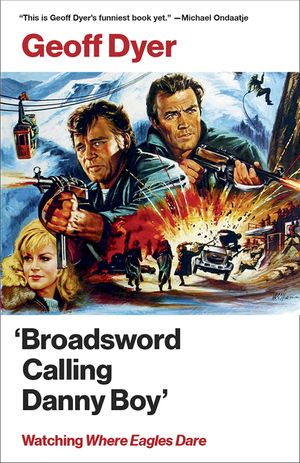 'Broadsword Calling Danny Boy': Watching 'Where Eagles Dare' image number 0