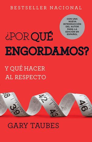 &iquest;por Qu&eacute; Engordamos?: Y Qu&eacute; Hacer Al Respecto / Why We Get Fat: And What to Do about It: Y Qu&eacute; Hacer Al Respecto image number 0