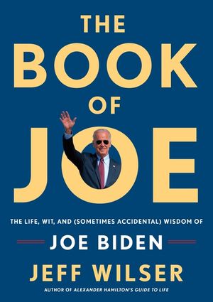 The Book of Joe: The Life, Wit, and (Sometimes Accidental) Wisdom of Joe Biden image number 0